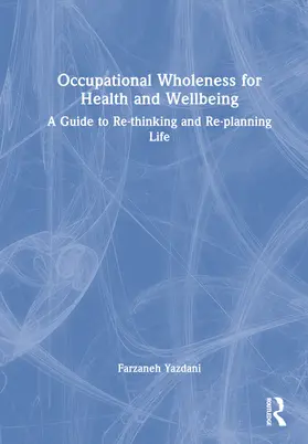 Yazdani |  Occupational Wholeness for Health and Wellbeing | Buch |  Sack Fachmedien