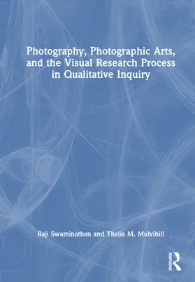 Swaminathan / Mulvihill |  Photography, Photographic Arts, and the Visual Research Process in Qualitative Inquiry | Buch |  Sack Fachmedien