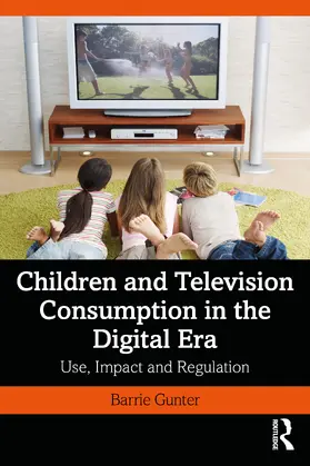 Gunter |  Children and Television Consumption in the Digital Era | Buch |  Sack Fachmedien