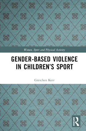 Kerr |  Gender-Based Violence in Children's Sport | Buch |  Sack Fachmedien