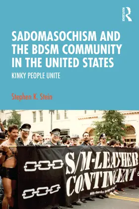 Stein |  Sadomasochism and the Bdsm Community in the United States | Buch |  Sack Fachmedien