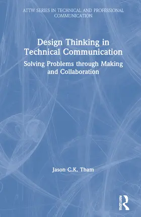 Tham |  Design Thinking in Technical Communication | Buch |  Sack Fachmedien