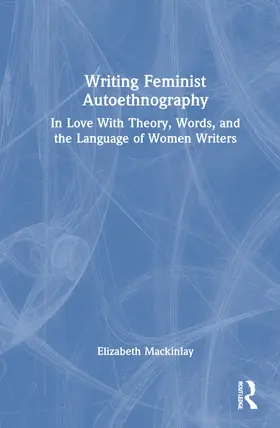 Mackinlay |  Writing Feminist Autoethnography | Buch |  Sack Fachmedien