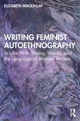 Mackinlay |  Writing Feminist Autoethnography | Buch |  Sack Fachmedien