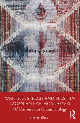 Zisser |  Writing, Speech and Flesh in Lacanian Psychoanalysis | Buch |  Sack Fachmedien