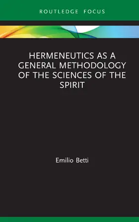 Betti |  Hermeneutics as a General Methodology of the Sciences of the Spirit | Buch |  Sack Fachmedien