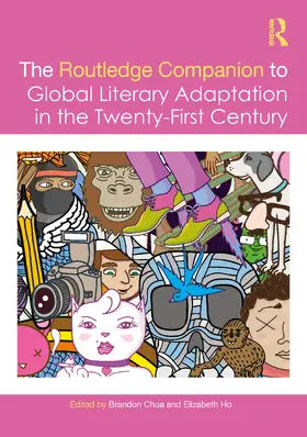Chua / Ho |  The Routledge Companion to Global Literary Adaptation in the Twenty-First Century | Buch |  Sack Fachmedien