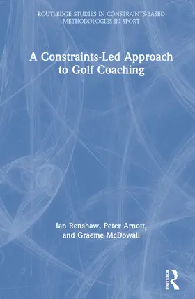 Renshaw / Arnott / McDowall |  A Constraints-Led Approach to Golf Coaching | Buch |  Sack Fachmedien