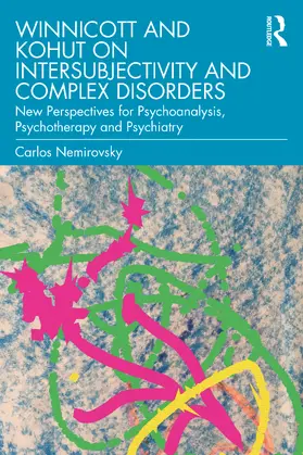 Nemirovsky |  Winnicott and Kohut on Intersubjectivity and Complex Disorders | Buch |  Sack Fachmedien