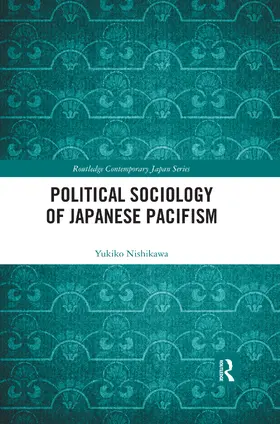 Nishikawa |  Political Sociology of Japanese Pacifism | Buch |  Sack Fachmedien
