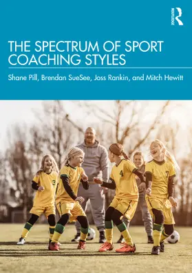 Pill / SueSee / Rankin |  The Spectrum of Sport Coaching Styles | Buch |  Sack Fachmedien