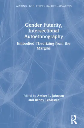 Johnson / LeMaster |  Gender Futurity, Intersectional Autoethnography | Buch |  Sack Fachmedien
