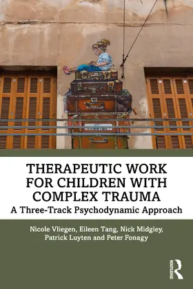 Vliegen / Tang / Midgley |  Therapeutic Work for Children with Complex Trauma | Buch |  Sack Fachmedien