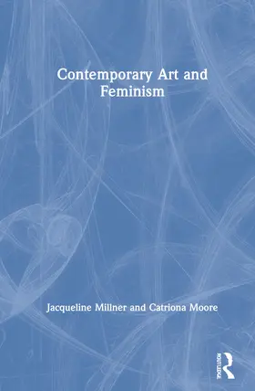 Millner / Moore |  Contemporary Art and Feminism | Buch |  Sack Fachmedien