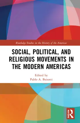 Baisotti |  Social, Political, and Religious Movements in the Modern Americas | Buch |  Sack Fachmedien