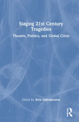 Sidiropoulou |  Staging 21st Century Tragedies | Buch |  Sack Fachmedien