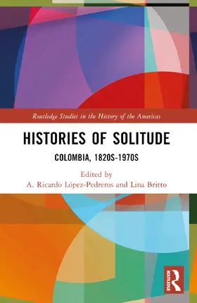 López-Pedreros / Britto |  Histories of Solitude | Buch |  Sack Fachmedien