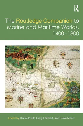 Jowitt / Lambert / Mentz |  The Routledge Companion to Marine and Maritime Worlds 1400-1800 | Buch |  Sack Fachmedien