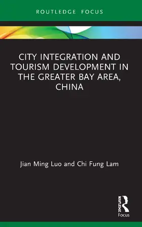 Luo / Fung Lam |  City Integration and Tourism Development in the Greater Bay Area, China | Buch |  Sack Fachmedien