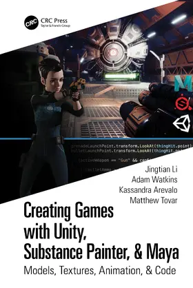 Li / Watkins / Arevalo | Creating Games with Unity, Substance Painter, & Maya | Buch | 978-0-367-50601-8 | sack.de