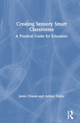 Chaves / Taylor |  Creating Sensory Smart Classrooms | Buch |  Sack Fachmedien