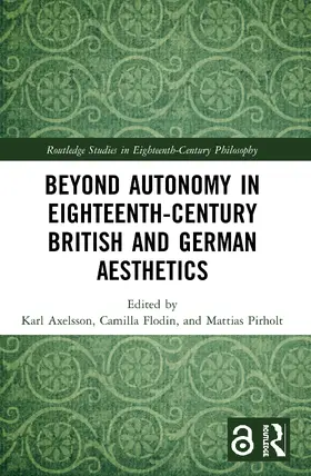 Axelsson / Flodin / Pirholt |  Beyond Autonomy in Eighteenth-Century British and German Aesthetics | Buch |  Sack Fachmedien