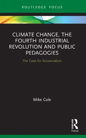 Cole |  Climate Change, The Fourth Industrial Revolution and Public Pedagogies | Buch |  Sack Fachmedien