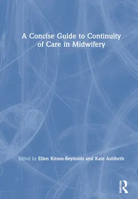Kitson-Reynolds / Ashforth |  A Concise Guide to Continuity of Care in Midwifery | Buch |  Sack Fachmedien