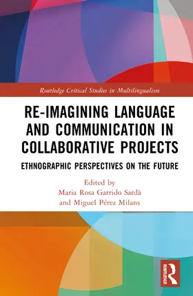 Garrido Sardà / Pérez-Milans |  Re-imagining Language and Communication in Collaborative Projects | Buch |  Sack Fachmedien