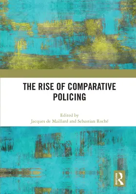 de Maillard / Roché |  The Rise of Comparative Policing | Buch |  Sack Fachmedien