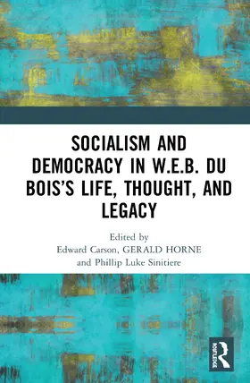 Carson / Horne / Luke Sinitiere |  Socialism and Democracy in W.E.B. Du Bois's Life, Thought, and Legacy | Buch |  Sack Fachmedien