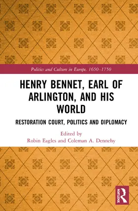 Eagles / Dennehy |  Henry Bennet, Earl of Arlington, and his World | Buch |  Sack Fachmedien