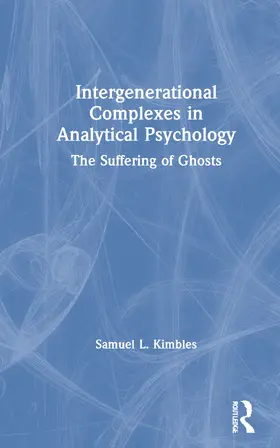 Kimbles | Intergenerational Complexes in Analytical Psychology | Buch | 978-0-367-51322-1 | www2.sack.de