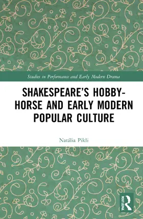 Pikli |  Shakespeare's Hobby-Horse and Early Modern Popular Culture | Buch |  Sack Fachmedien