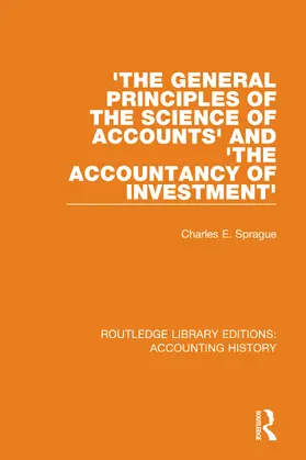 Sprague | 'The General Principles of the Science of Accounts' and 'The Accountancy of Investment' | Buch | 978-0-367-51503-4 | sack.de