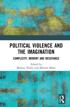 Thaler / Mihai |  Political Violence and the Imagination | Buch |  Sack Fachmedien
