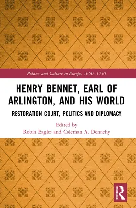 Eagles / Dennehy |  Henry Bennet, Earl of Arlington, and his World | Buch |  Sack Fachmedien