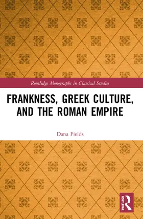 Fields |  Frankness, Greek Culture, and the Roman Empire | Buch |  Sack Fachmedien