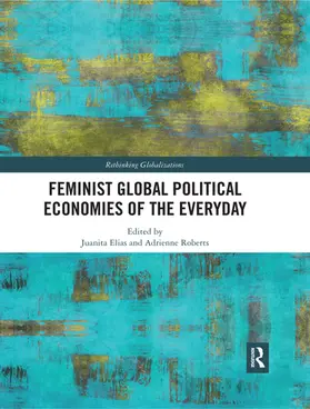 Elias / Roberts |  Feminist Global Political Economies of the Everyday | Buch |  Sack Fachmedien
