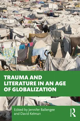 Ballengee / Kelman |  Trauma and Literature in an Age of Globalization | Buch |  Sack Fachmedien