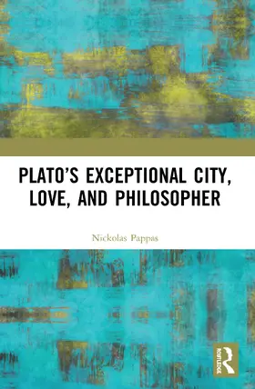 Pappas |  Plato's Exceptional City, Love, and Philosopher | Buch |  Sack Fachmedien