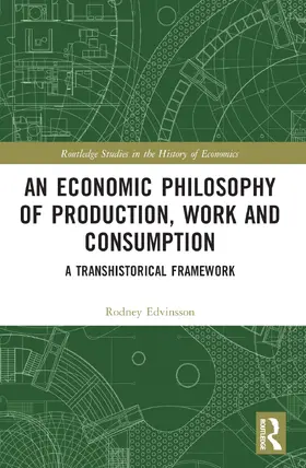 Edvinsson |  An Economic Philosophy of Production, Work and Consumption | Buch |  Sack Fachmedien