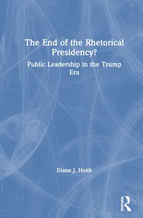 Heith |  The End of the Rhetorical Presidency? | Buch |  Sack Fachmedien