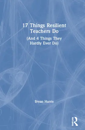 Harris | 17 Things Resilient Teachers Do | Buch | 978-0-367-52844-7 | sack.de