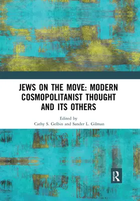 Gelbin / Gilman | Jews on the Move: Modern Cosmopolitanist Thought and its Others | Buch | 978-0-367-52975-8 | www2.sack.de
