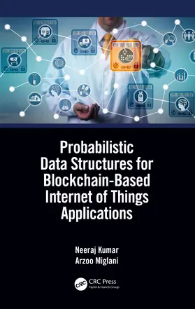 Kumar / Miglani |  Probabilistic Data Structures for Blockchain-Based Internet of Things Applications | Buch |  Sack Fachmedien