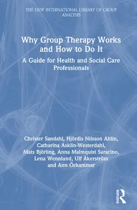 Sandahl / Nilsson Ahlin / Asklin-Westerdahl |  Why Group Therapy Works and How to Do It | Buch |  Sack Fachmedien
