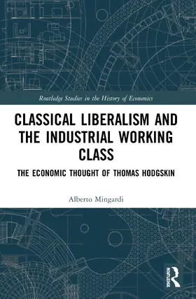 Mingardi |  Classical Liberalism and the Industrial Working Class | Buch |  Sack Fachmedien