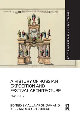 Aronova / Ortenberg |  A History of Russian Exposition and Festival Architecture | Buch |  Sack Fachmedien