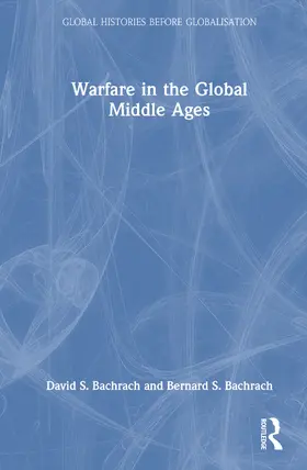 Bachrach |  Warfare in the Global Middle Ages | Buch |  Sack Fachmedien